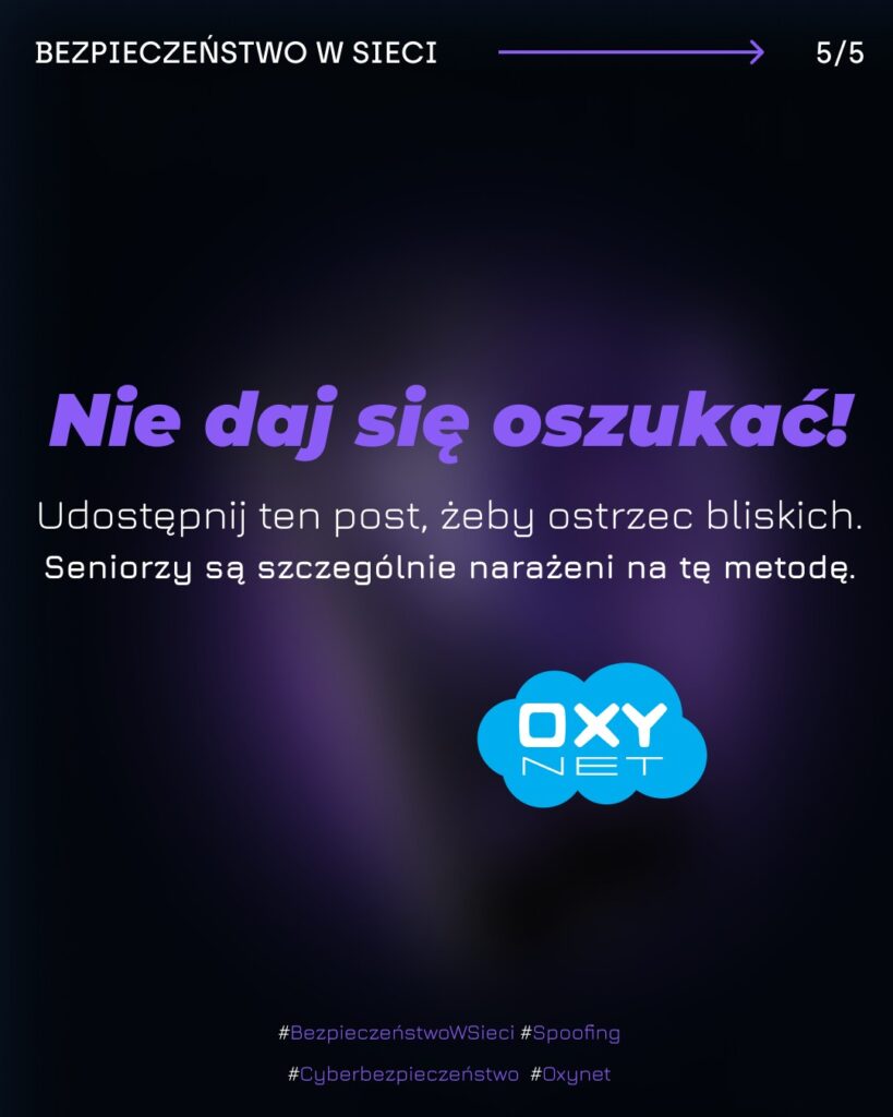 Oxynet zachęca do ostrzegania bliskich przed spoofingiem i oszustwami telefonicznymi.